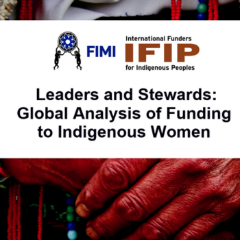 FIMI, IFIP Leaders and Stewards: Global Analysis of Funding to Indigenous Women Report Cover